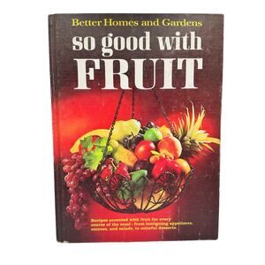 BETTER HOMES & GARDENS SO GOOD WITH FRUIT 1967 EDITION Kitschy